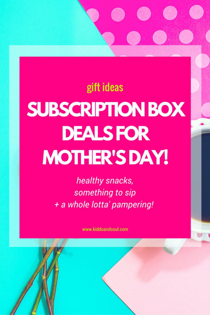SUBSCRIPTION BOX DEALS FOR MOTHER'S DAY! kiddo&soul