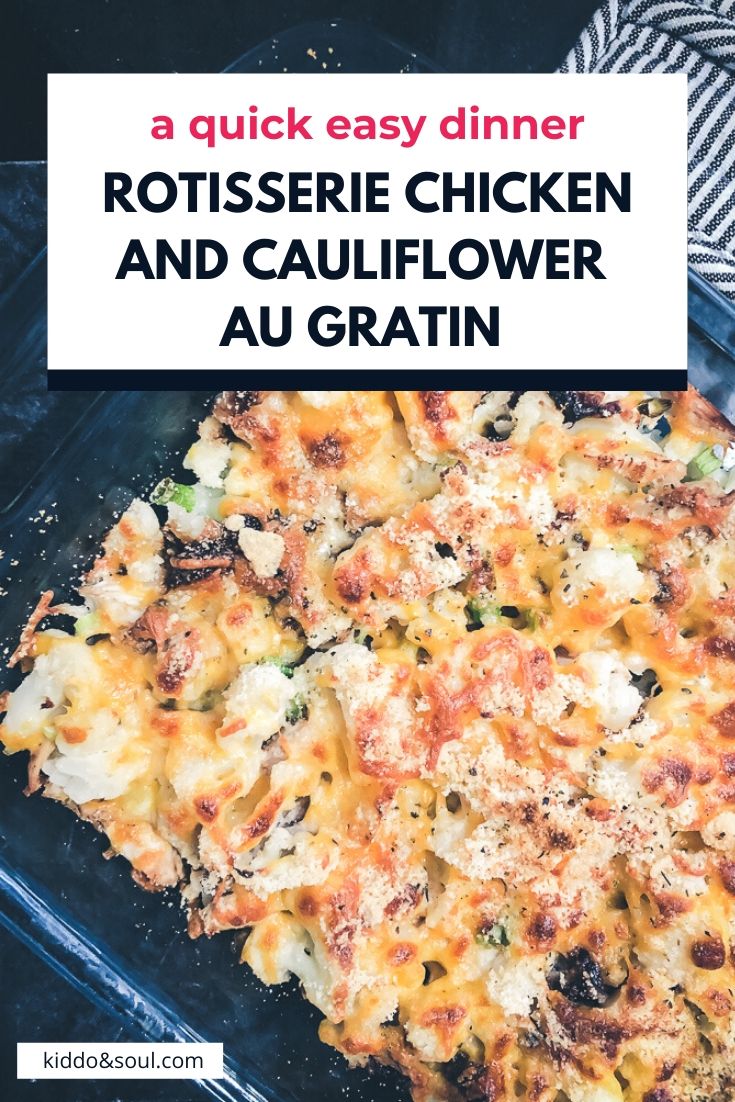 A quick easy dinner rotisserie chicken and cauliflower au gratin